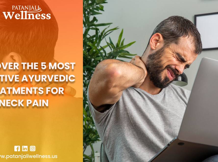 Discover the 5 Most Effective Ayurvedic Treatments for Neck Pain