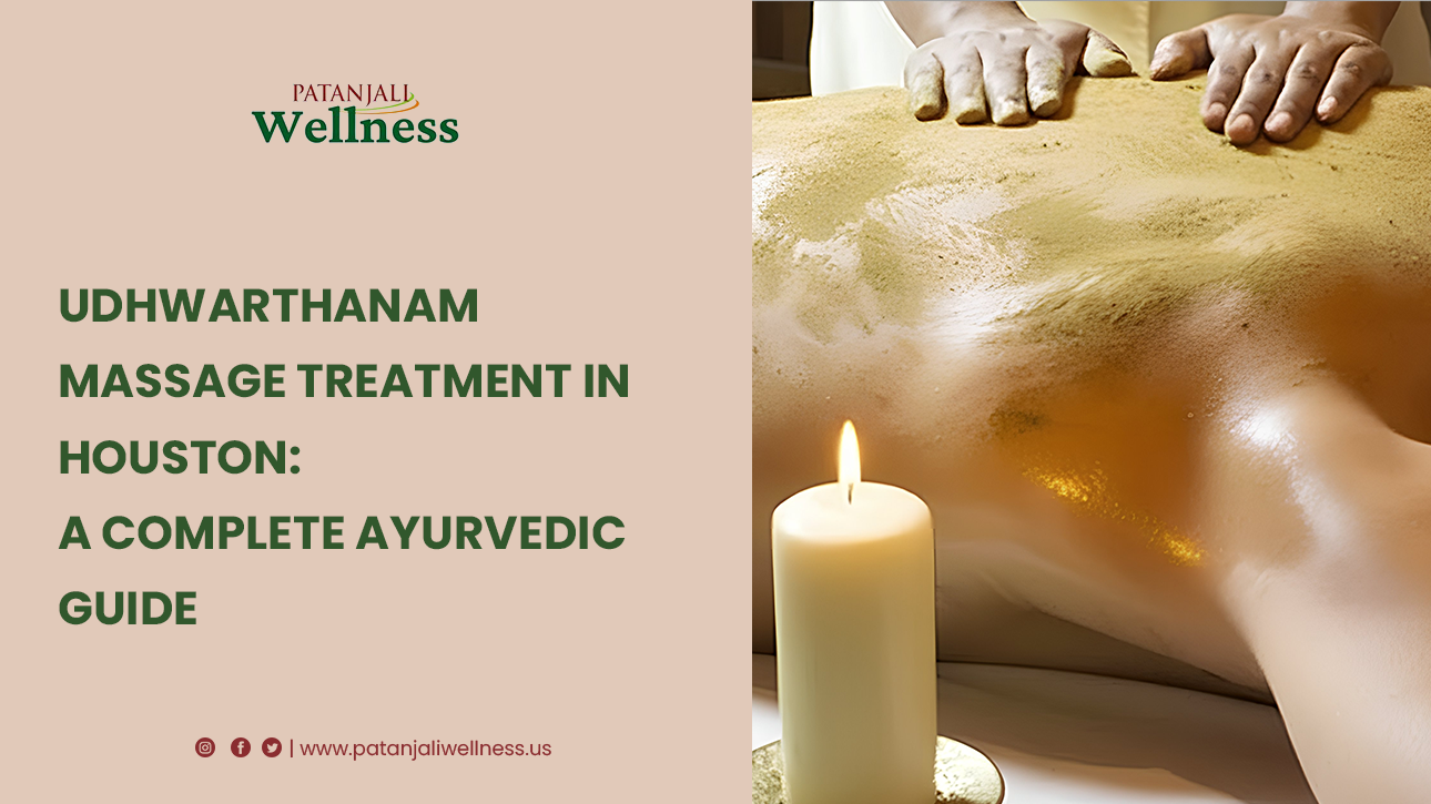 Udhwarthanam Massage Treatment in Houston-A Complete Ayurvedic Guide